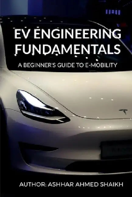 EV Engineering Fundamentals by Ashhar Ahmed
