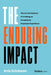 The Enduring Impact: The Art and Science of Crafting an Exceptional Employee Experience by Kris Erickson