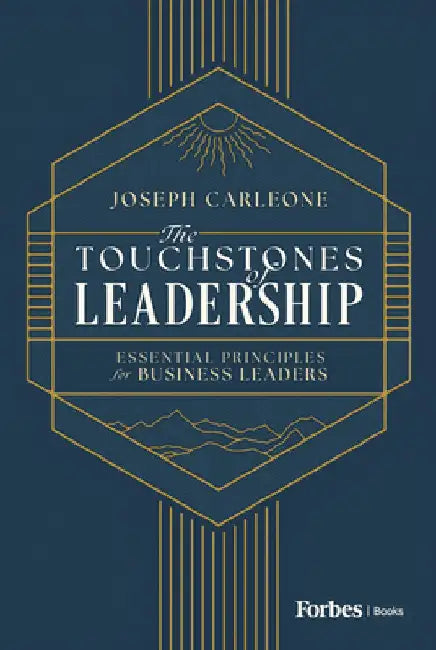 The Touchstones of Leadership: Essential Principles for Business Leaders by Joseph Carleone