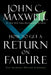 How to Get a Return on Failure: Fail Smarter--Return Stronger by John C. Maxwell