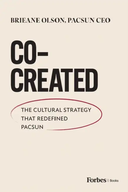 Co-Created: The Cultural Strategy That Redefined Pacsun by Brieane Olson