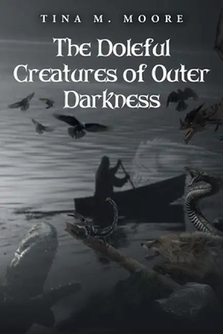 The Doleful Creatures of Outer Darkness by Tina M. Moore