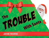 The Trouble With Santa by Jane Marie