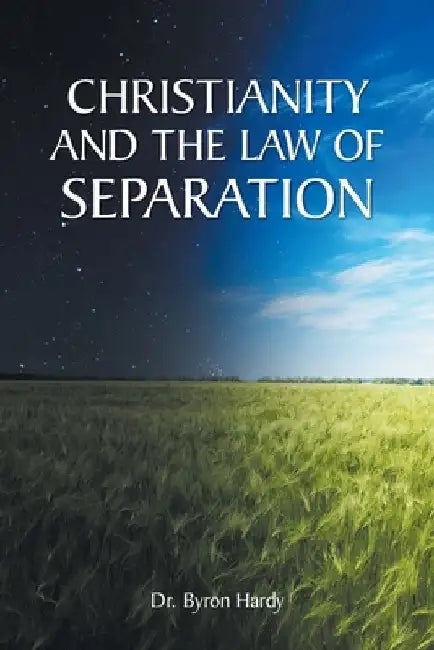 Christianity and the Law of Separation by Byron Hardy