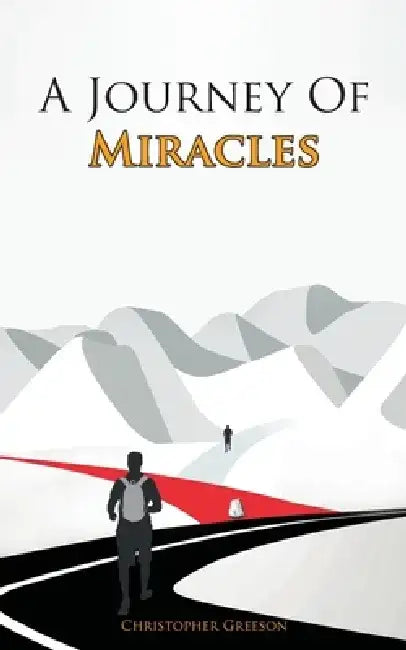 A Journey Of Miracles by Christopher Greeson