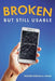 Broken But Still Usable: ...just like me by Pastor Joshua A. Hales
