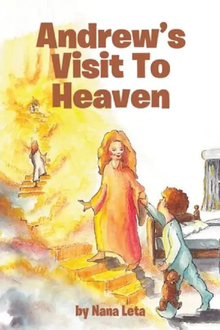 Andrew's Visit To Heaven by Nana Leta