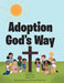 Adoption God's Way by Kristen Pita
