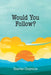 Would You Follow? by Sharlee Cheyenne