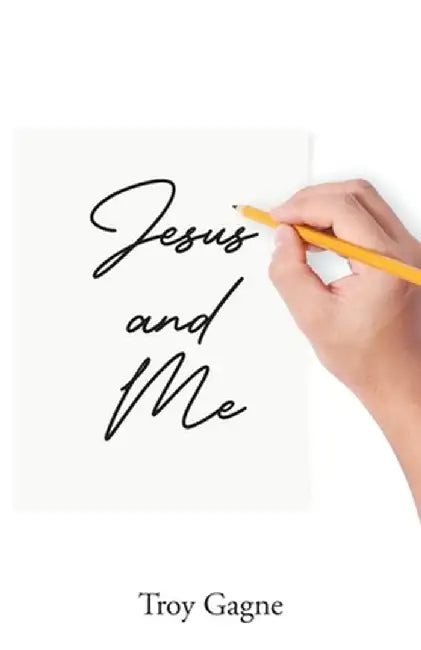 Jesus and Me by Troy Gagne