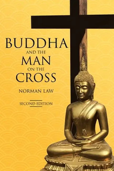 Buddha and the Man on the Cross: Second Edition by Norman Law