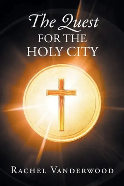 The Quest for the Holy City by Rachel Vanderwood