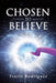 Chosen To Believe by Yvette Rodriguez