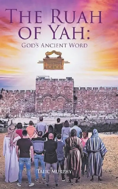 The Ruah of Yah: God's Ancient Word by Talic Murphy