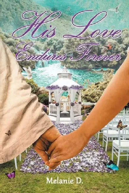 His Love Endures Forever by Melanie D