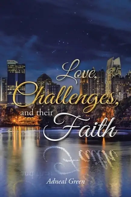 Love, Challenges, and their Faith by Adneal Green