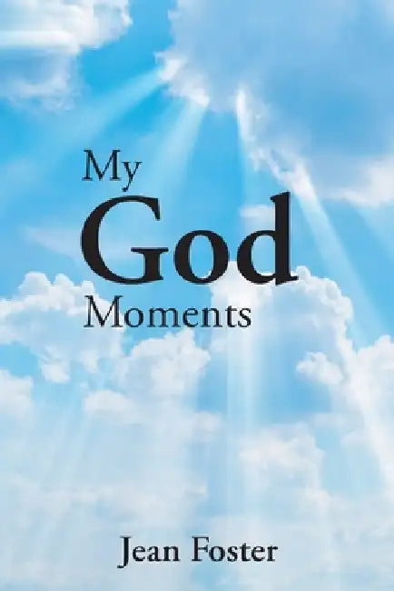 My God Moments by Jean Foster