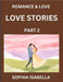 Romance & Love (Part 2) - Echoes of Romance, A Treasure Trove of Timeless Fictional Short Stories by Isabella, Sophia