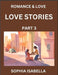 Romance & Love (Part 3) - Echoes of Romance, A Treasure Trove of Timeless Fictional Short Stories by Isabella, Sophia