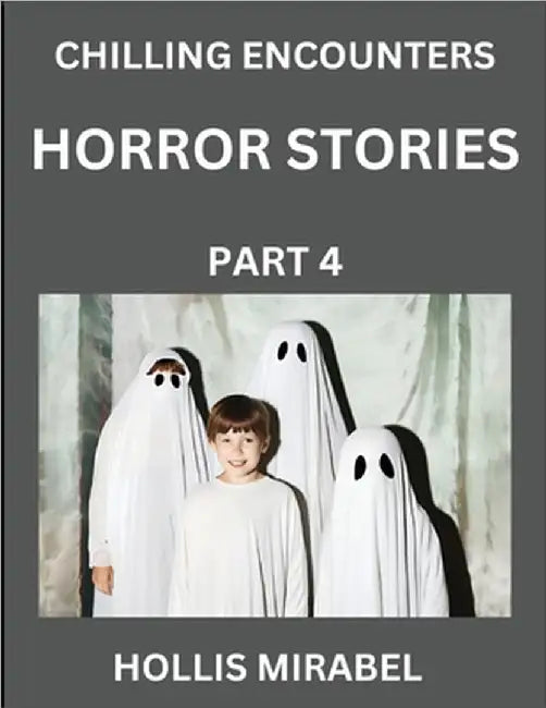 Horror Stories (Part 4)- Ghosts Stories from Fictional and Supernatural World by Mirabel, Hollis