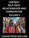 LGBTQIA+ Self-Help, Relationships and Communities (Part 4)- Lesbian, Gay, Bisexual, Love, Romance, Sex, Respect, and Action, A Guide to Supporting LGB by William, Logan Pride