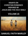 Essays on Christian Romance Inspired by Jesus and The Holy Bible (Part 15)- Forging Bonds, Love's Salvation, Echoes of Eden: Tales Inspired by Scriptu by Samuel Faith Marley