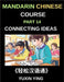 Mandarin Chinese Course (Part 14)- Connecting Ideas in Chinese, Mastering Conjunctions, Complex Sentences, and Fluent Communication for Speaking, Writ by Yuxin Ying