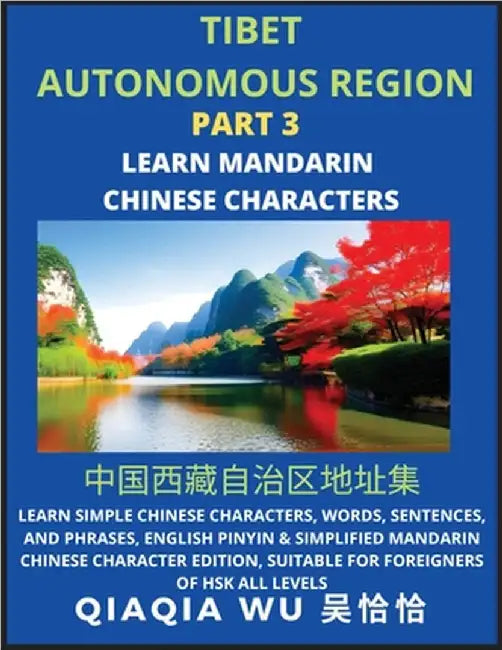 China's Tibet Autonomous Region (Part 3): Learn Simple Chinese Characters, Words, Sentences, and Phrases, English Pinyin & Simplified Mandarin Chinese by Wu, Qiaqia