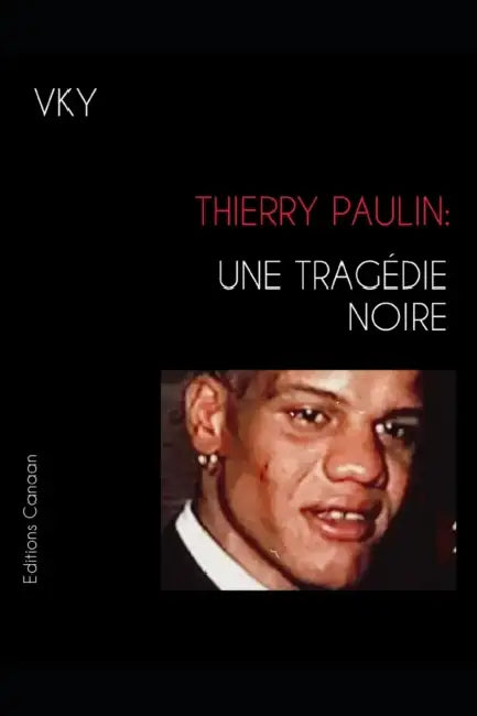 Thierry Paulin: Une Tragédie Noire by Editions Canaan, Vk Y