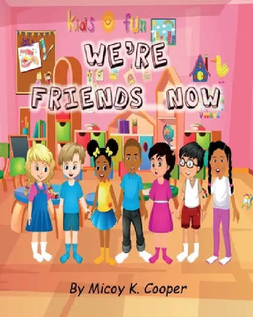 We're Friends Now by Micoy K. Cooper