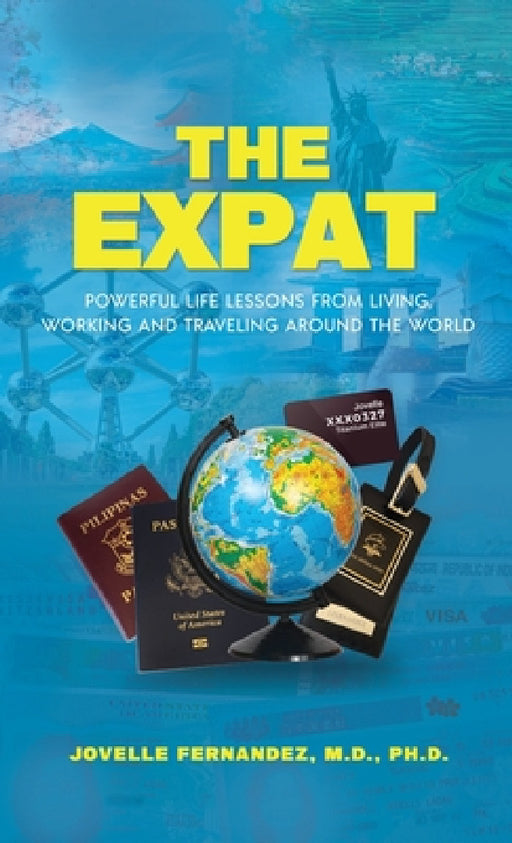 The Expat: Powerful Life Lessons From Living, Working, and Traveling Around the World by Jovelle Fernandez