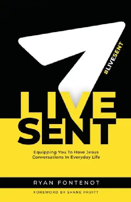 Live Sent: Equipping You to Have Jesus Conversations in Everyday Life by Shane Pruitt, Ryan Fontenot