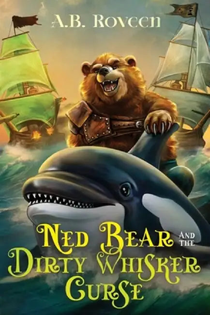 Ned Bear and The Dirty Whisker Curse by A. B. Roveen