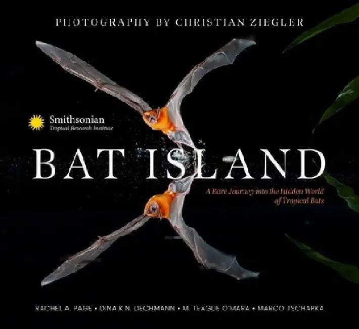 Bat Island: A Rare Journey Into the Hidden World of Tropical Bats by Christian Ziegler