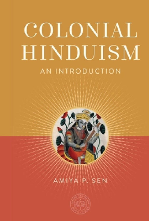 Colonial Hinduism: An Introduction by Amiya P. Sen