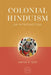 Colonial Hinduism: An Introduction by Amiya P. Sen