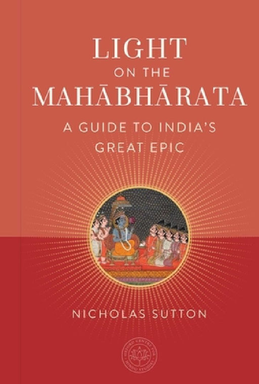Light on the Mahabharata: A Guide to India's Great Epic by Nicholas Sutton