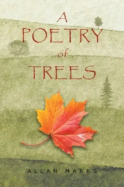 A Poetry Of Trees by Allan Marks