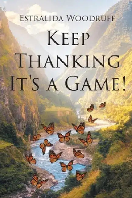 Keep Thanking It's a Game! by Estralida Woodruff