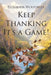 Keep Thanking It's a Game! by Estralida Woodruff