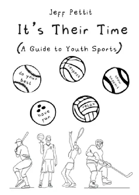 It's Their Time (A Guide to Youth Sports) by Jeff Pettit