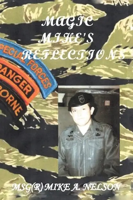 Magic Mike's Reflections by Msg(r) Mike A. Nelson