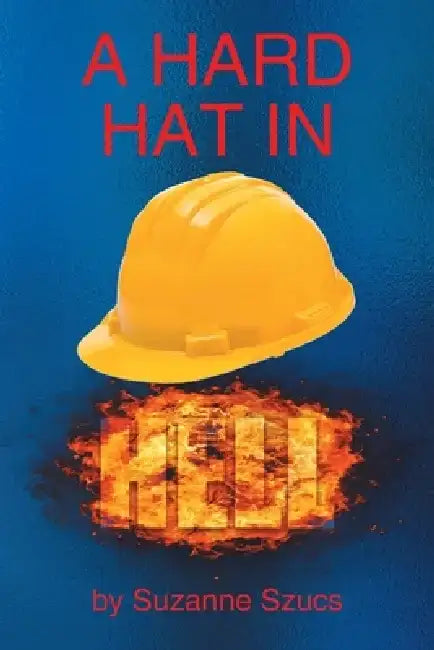 A Hard Hat in Hell by Suzanne Szucs