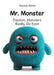 Mr. Monster: Caution, Monsters Really Do Exist by Clemmie Barnes