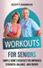 Workouts for Seniors: Simple Home Exercises for Improved Strength, Balance, and Energy by Scott Hamrick