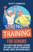 Strength Training for Seniors: The Ultimate Home Workout Program with Simple Exercises for Improving Balance, Energy, and Building Muscle by Scott Hamrick