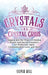 Crystals and Crystal Grids: Tapping into the Power of Healing Stones, and Sacred Geometry for Protection, Spirit Communication, Love, and More by Silvia Hill