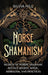 Norse Shamanism: Secrets of Nordic Shamanic Rituals, Beliefs, Magic, Herbalism, and Practices by Silvia Hill