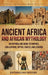 Ancient Africa and African Mythology: An Enthralling Guide to Empires, Civilizations, Myths, Fables, and Legends by Billy Wellman