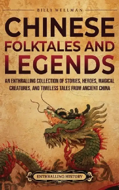 Chinese Folktales And Legends by Billy Wellman